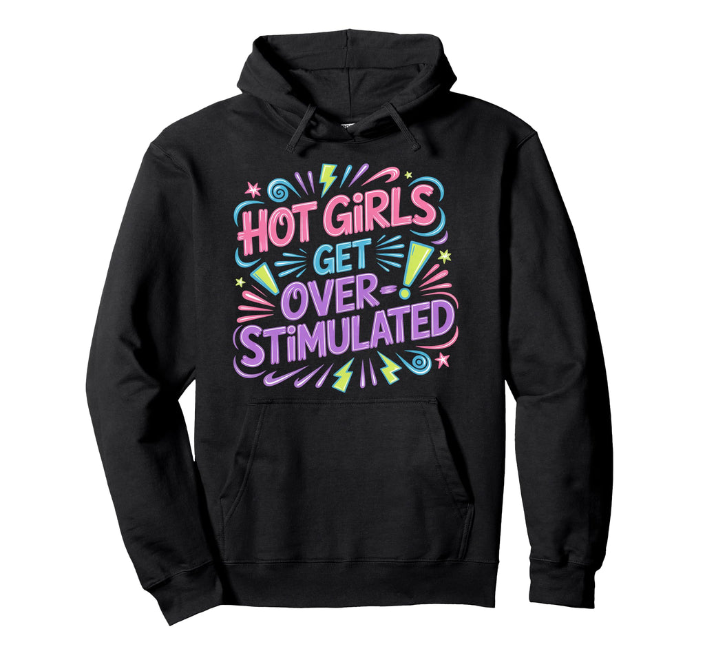 Hot Get Overstimulated Sensory Hoodie - Custom Art Print Men Women - T-Shirt, Sweatshirt, Hoodie