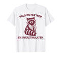 Hold Partner Im Overstimulated Opossum T-Shirt - Unique Graphic for Adults - T-Shirt, Sweatshirt, Hoodie