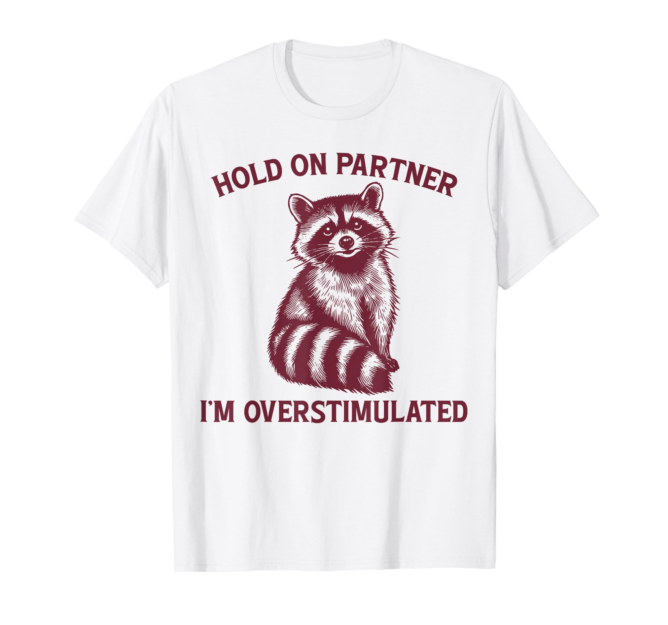 Hold Partner Im Overstimulated Opossum T-Shirt - Unique Graphic for Adults - T-Shirt, Sweatshirt, Hoodie