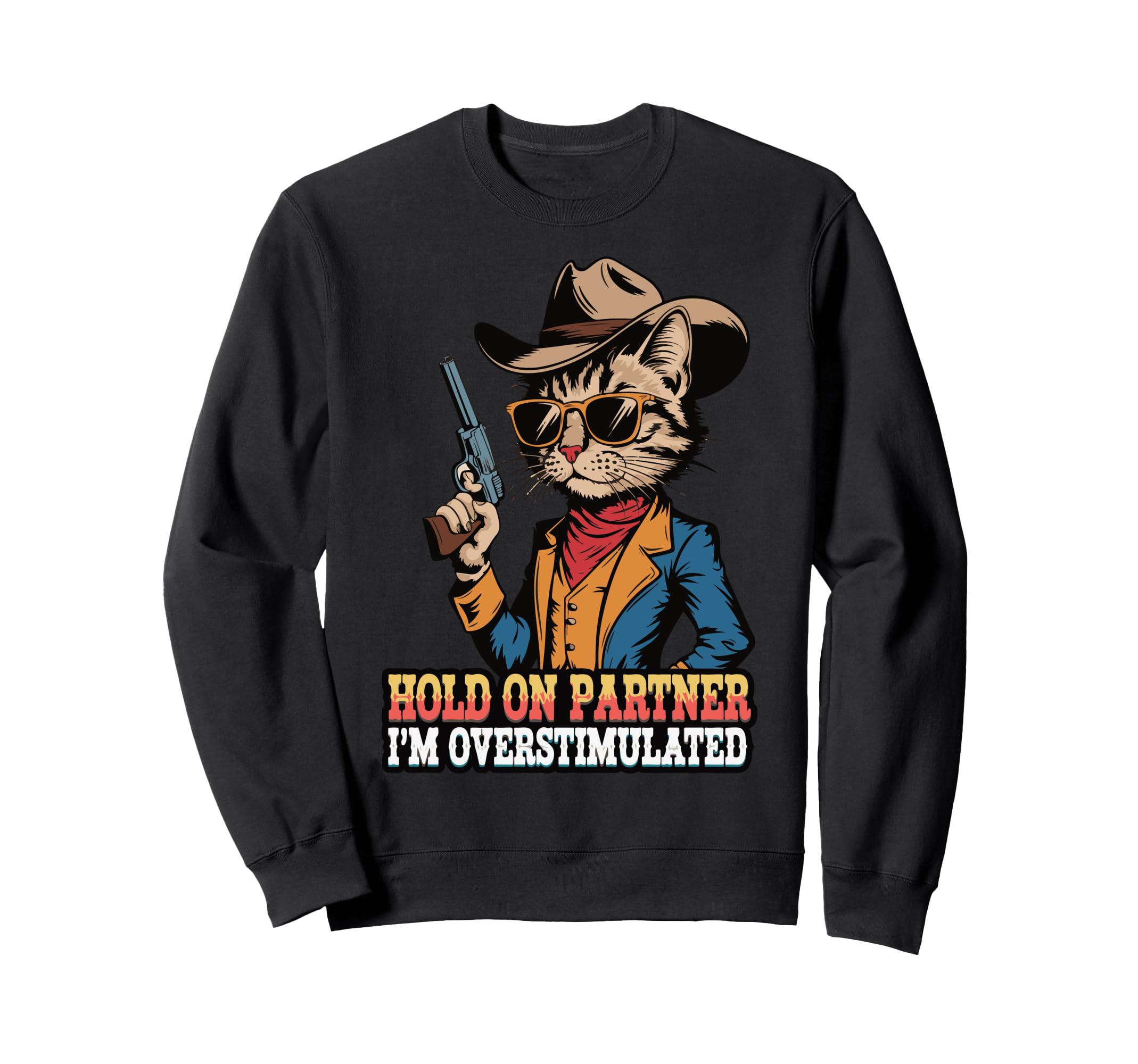 Hold Partner Im Overstimulated Sweatshirt - Graphic Print for Adults - T-Shirt, Sweatshirt, Hoodie