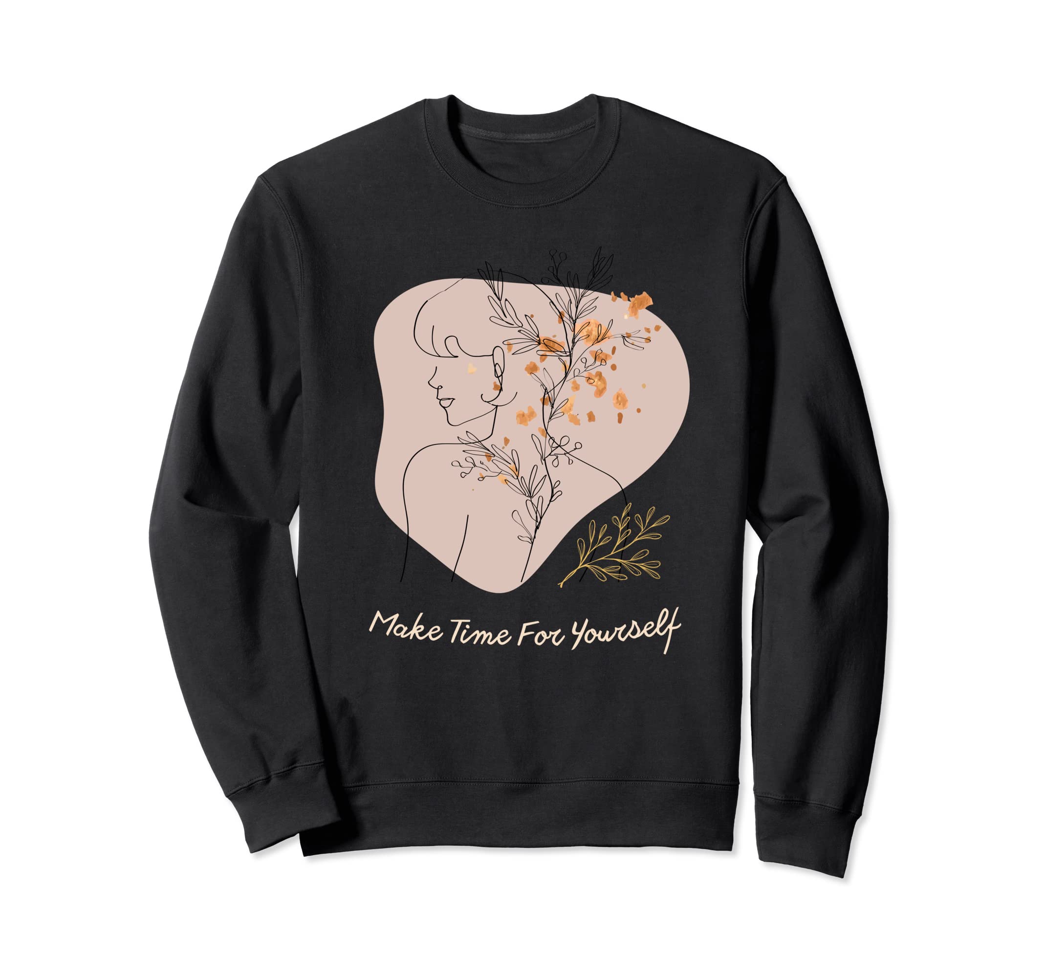 Make Time Yourself Self Love Sweatshirt - Fun Novelty Design Unisex - T-Shirt, Sweatshirt, Hoodie