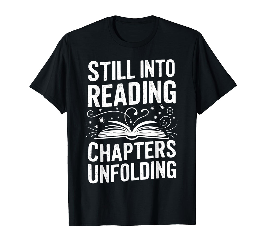 Still Into Reading Chapters Unfolding T-Shirt - Unique Graphic Men Women - T-Shirt, Sweatshirt, Hoodie