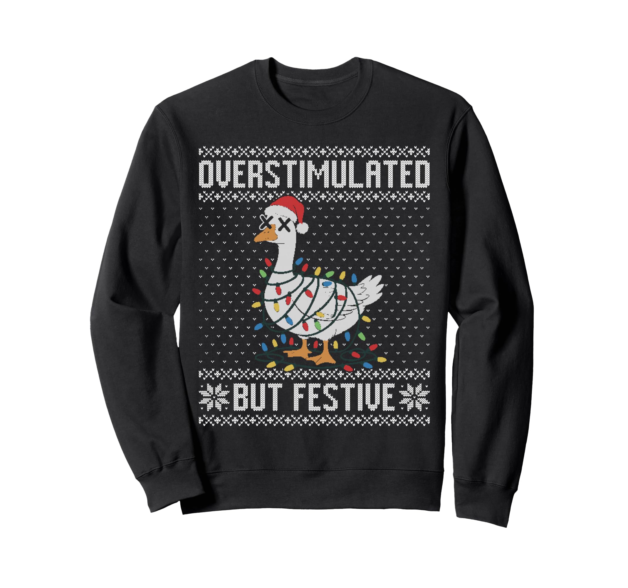 Overstimulated But Festive Sweatshirt - Casual Everyday Wear Men Women - T-Shirt, Sweatshirt, Hoodie