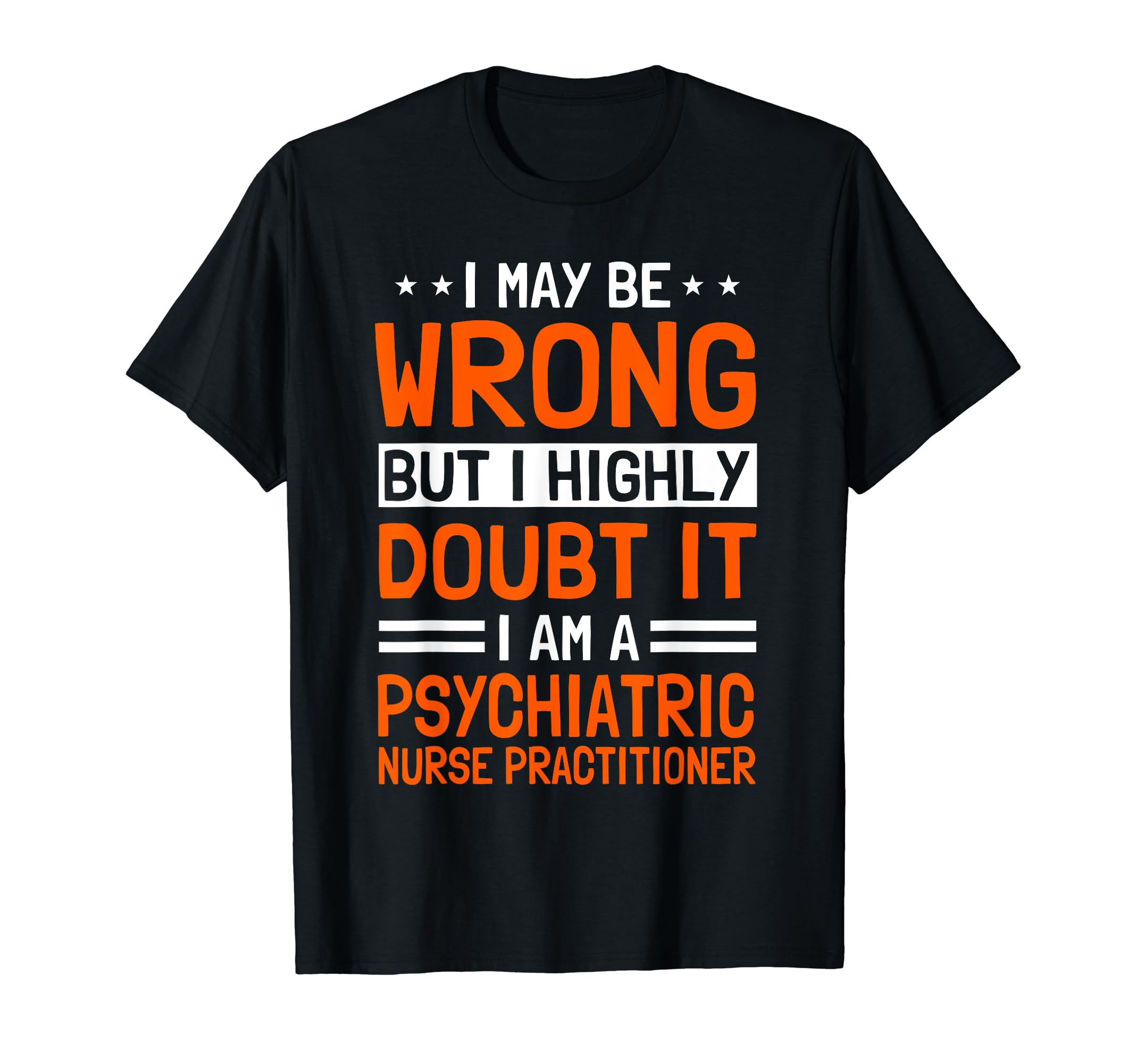 Psychiatric Nurse Practitioner Psych T-Shirt - Casual Everyday Wear Unisex - T-Shirt, Sweatshirt, Hoodie