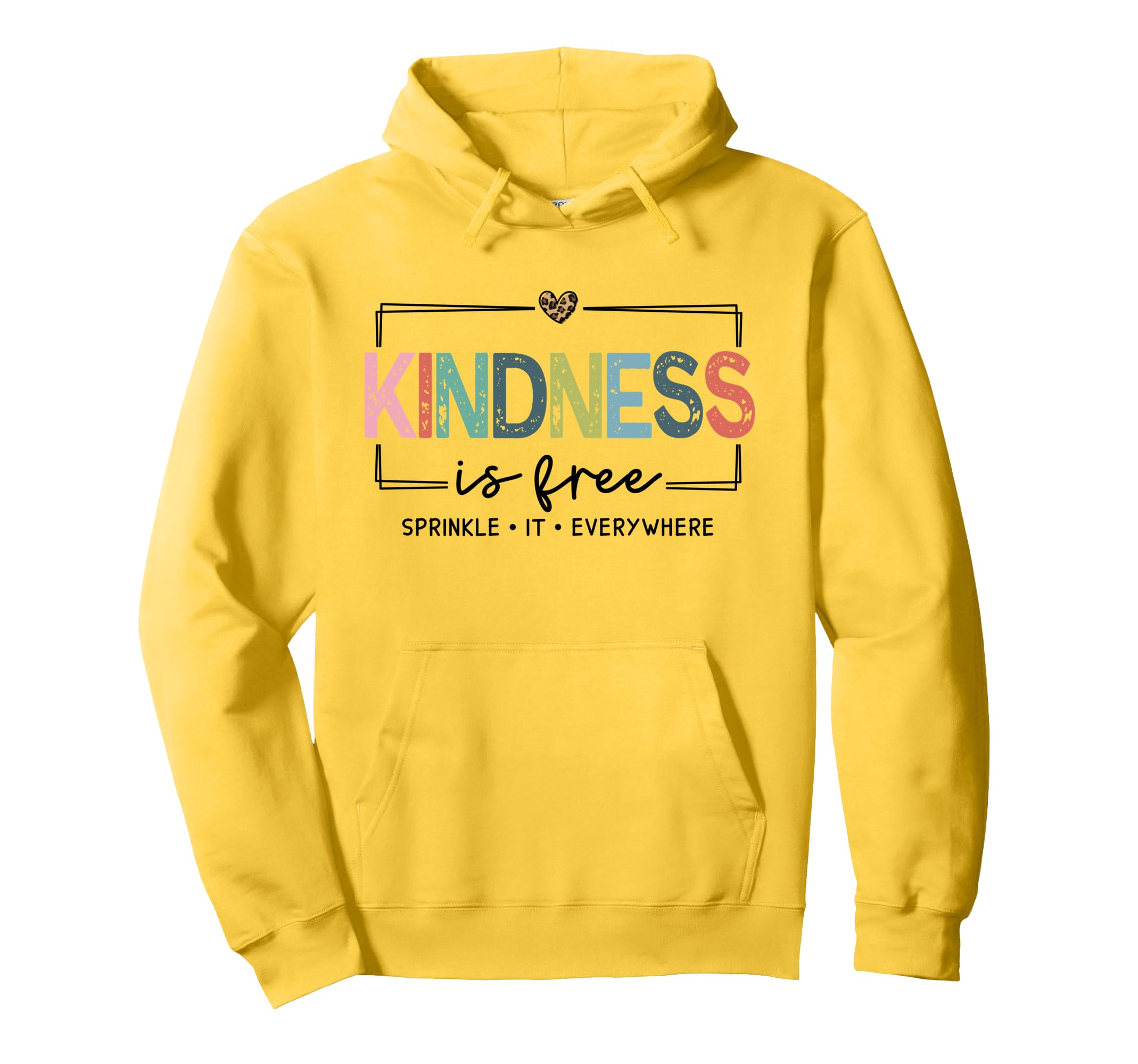 Kindness Is Free Sprinkle It Everywhere Hoodie - Novelty Apparel Unisex - T-Shirt, Sweatshirt, Hoodie