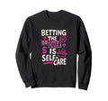 Betting Over Is Self Care Sports Sweatshirt - Trendy Graphic Men Women - T-Shirt, Sweatshirt, Hoodie