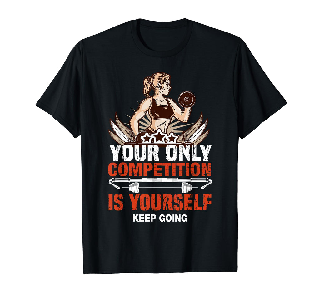 Your Only Competition Is Yourself Keep T-Shirt - Fun Novelty Design Unisex - T-Shirt, Sweatshirt, Hoodie