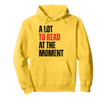Lot To Read Moment Reading Book Hoodie - Aesthetic Graphic Men Women - T-Shirt, Sweatshirt, Hoodie