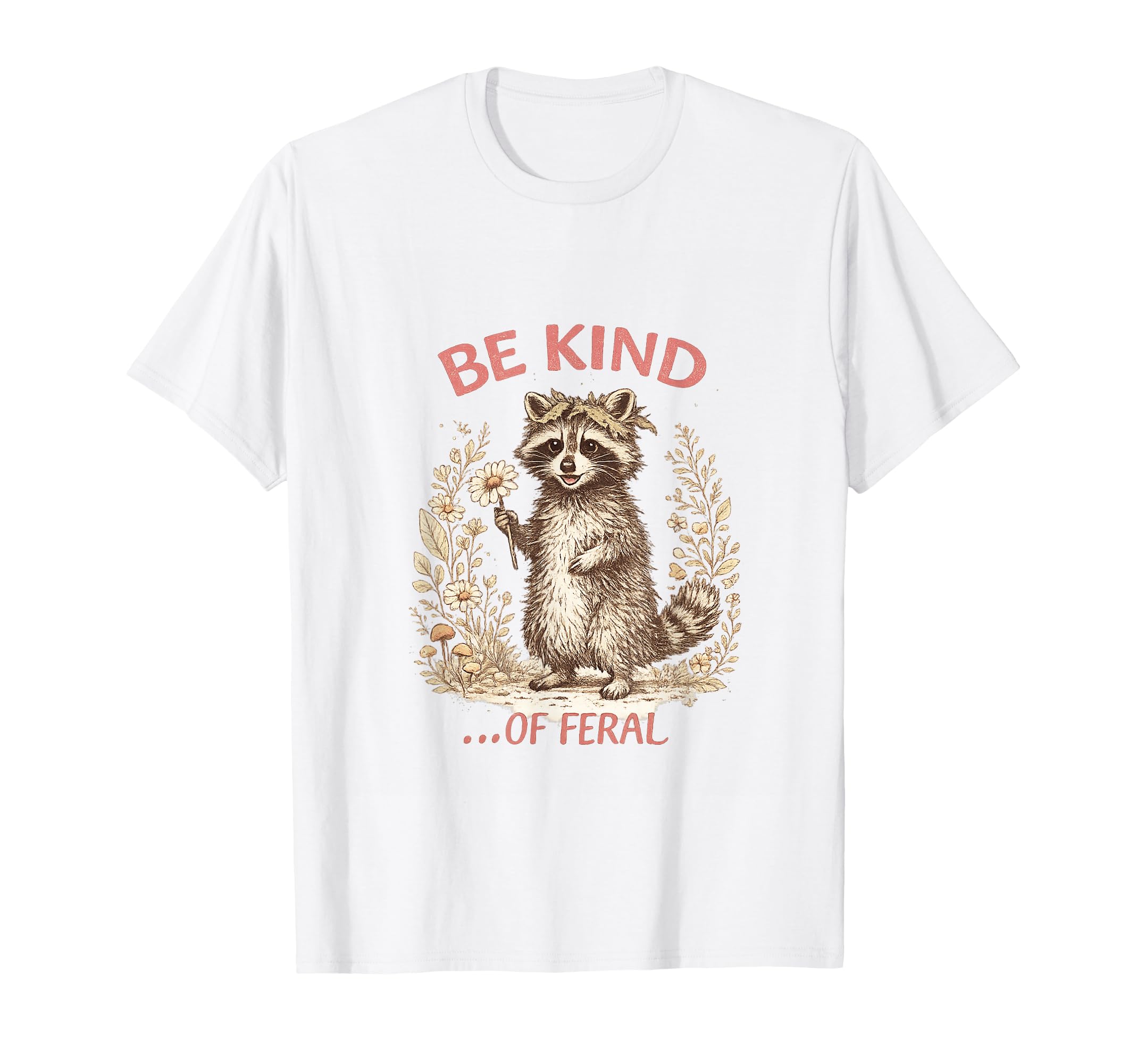 Funny Be Kind Feral Racoon Sarcastic T-Shirt - Trendy Graphic for Adults - T-Shirt, Sweatshirt, Hoodie