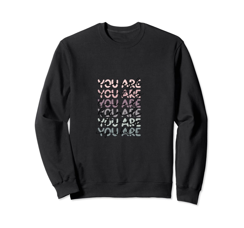 You Are Enough Worthy Strong Capable Sweatshirt - Trendy Graphic Men Women - T-Shirt, Sweatshirt, Hoodie