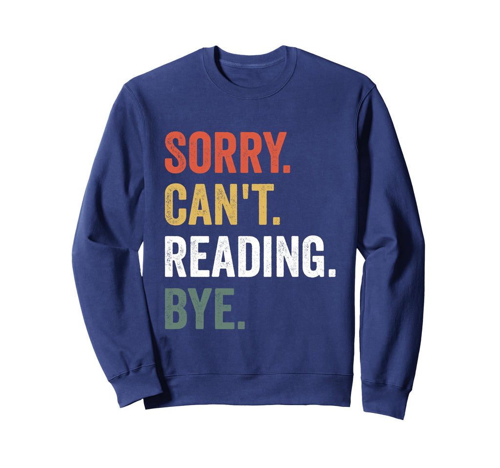 Sorry Cant Reading Bye Funny Book Sweatshirt - Aesthetic Graphic Men Women - T-Shirt, Sweatshirt, Hoodie
