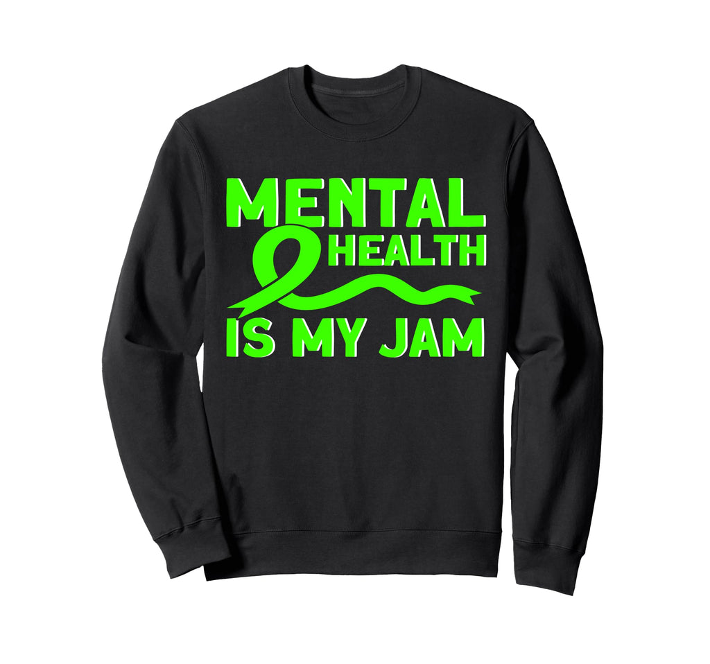 Mental Health My Jam Mental Health Sweatshirt - Novelty Apparel Unisex - T-Shirt, Sweatshirt, Hoodie