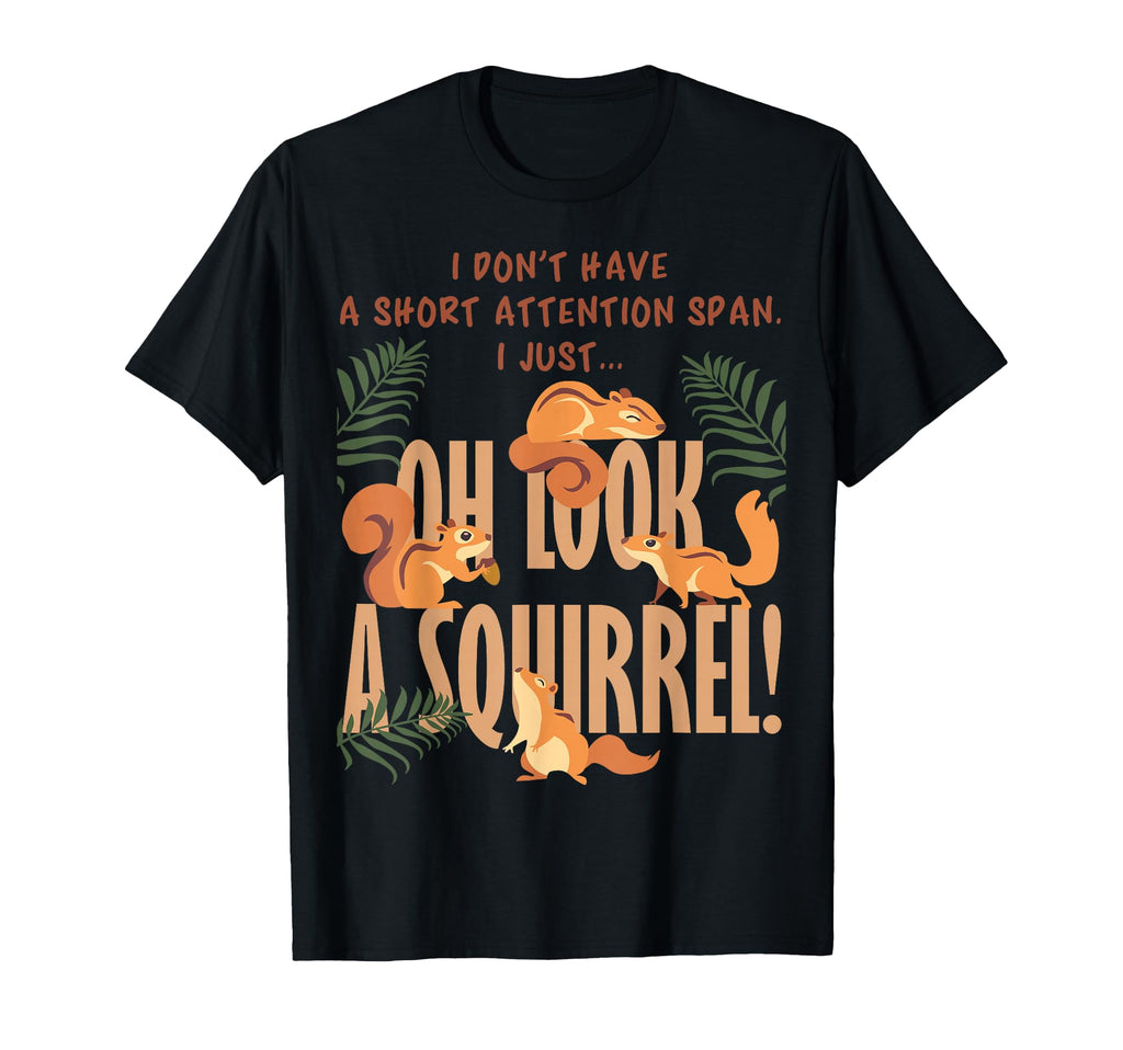 I Dont Have Short Attention Span Funny T-Shirt - Unique Graphic for Adults - T-Shirt, Sweatshirt, Hoodie