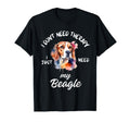 Beagle Dog Lover I Just Need My Beagle T-Shirt - Graphic Print Men Women - T-Shirt, Sweatshirt, Hoodie