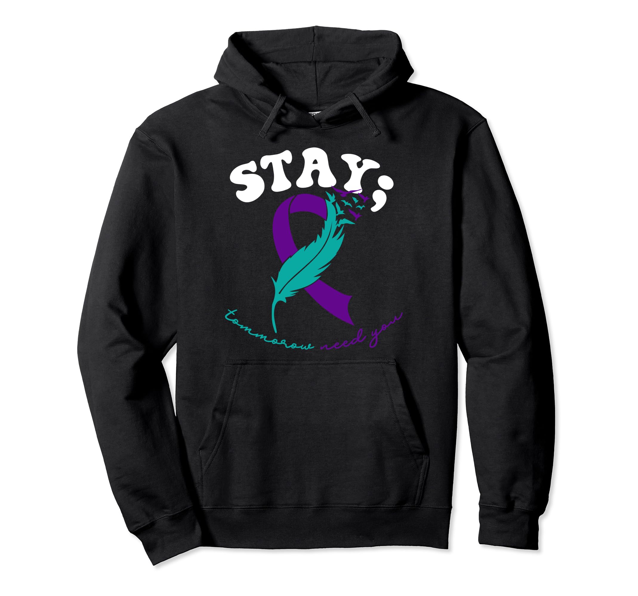 Stay Tomorrow Needs You Suicide Hoodie - Casual Everyday Wear for Adults - T-Shirt, Sweatshirt, Hoodie