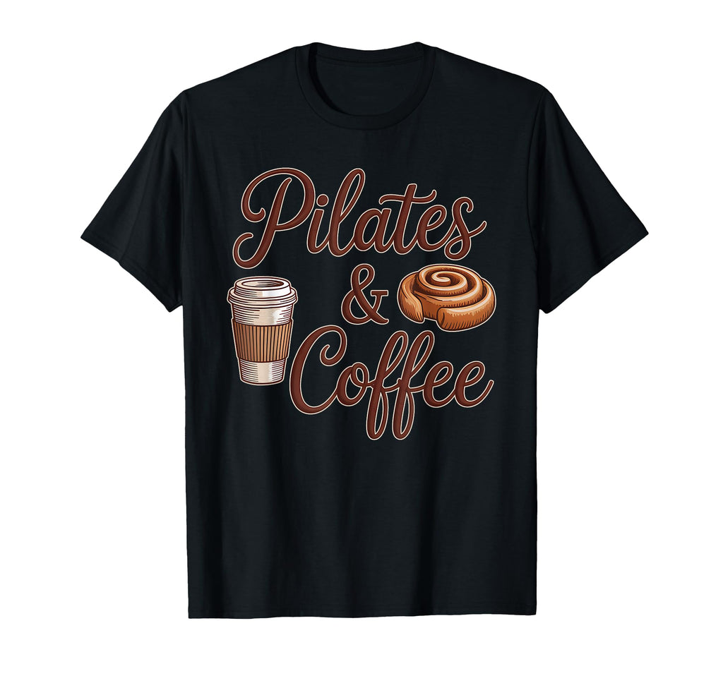 Cinnamon Bun Pilates And Coffee Fitness T-Shirt - Unique Graphic Men Women - T-Shirt, Sweatshirt, Hoodie