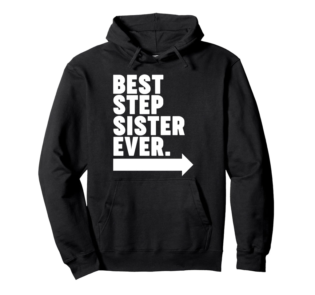 Best Step Sister Ever Hoodie - Graphic Print for Adults - T-Shirt, Sweatshirt, Hoodie