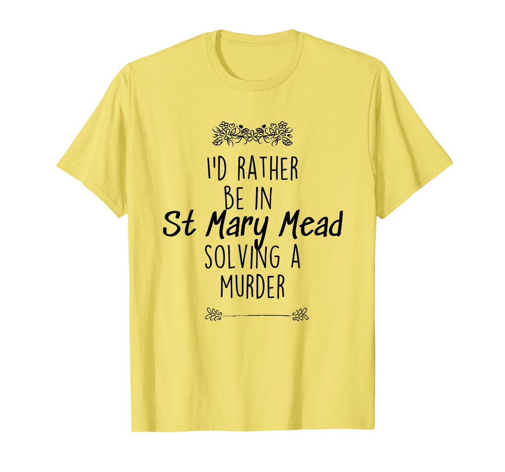 Id Rather Be St Mary Mead Solving Murder T-Shirt - Graphic Print Men Women - T-Shirt, Sweatshirt, Hoodie