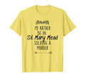 Id Rather Be St Mary Mead Solving Murder T-Shirt - Graphic Print Men Women - T-Shirt, Sweatshirt, Hoodie