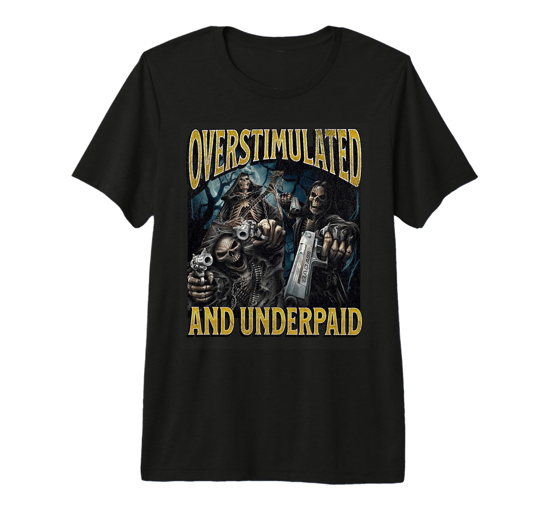Overstimulated And Underpaid Funny T-Shirt - Novelty Apparel for Adults - T-Shirt, Sweatshirt, Hoodie