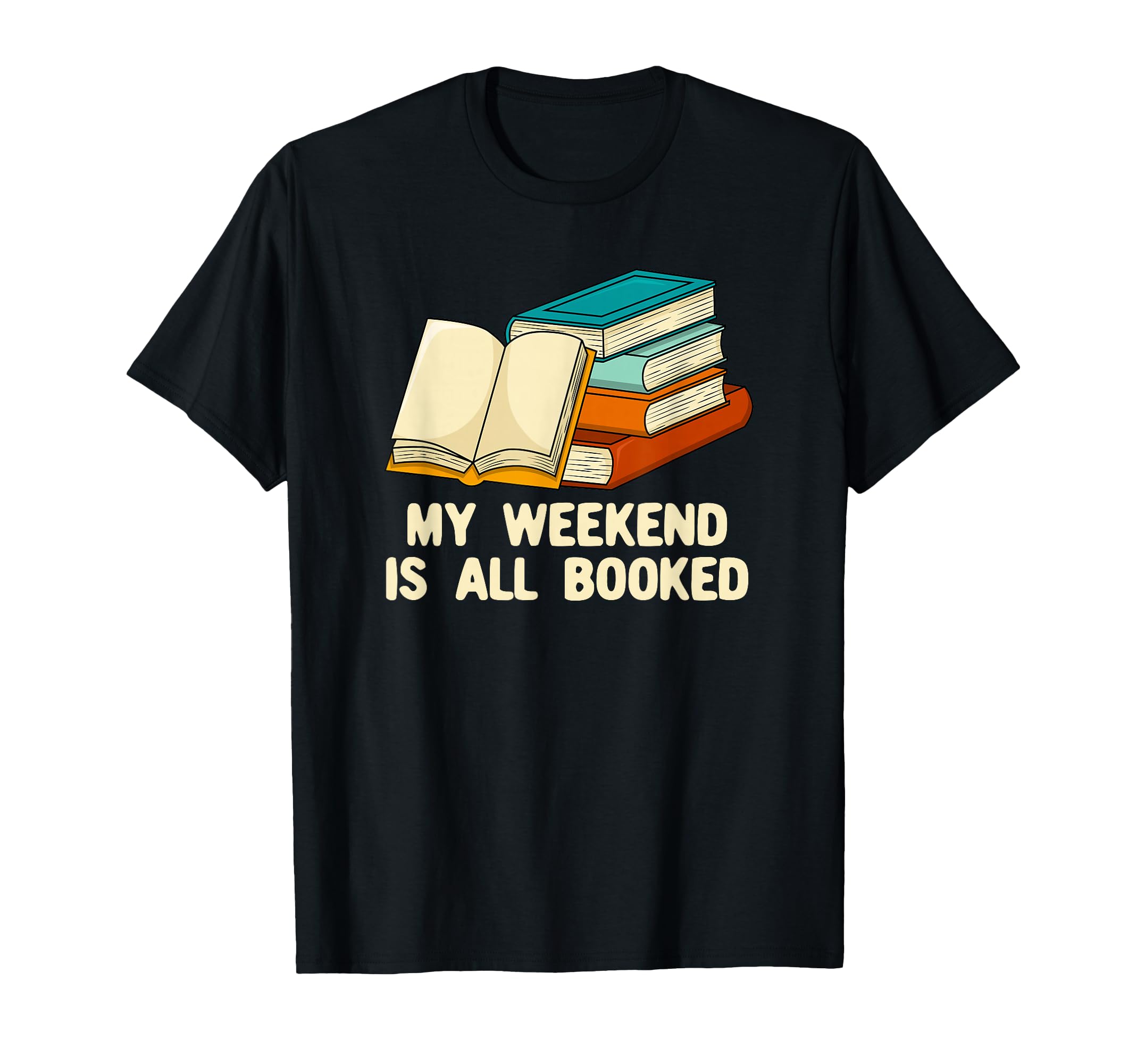 My Weekend Is All Booked Funny Bookworm T-Shirt - Trendy Graphic Men Women - T-Shirt, Sweatshirt, Hoodie