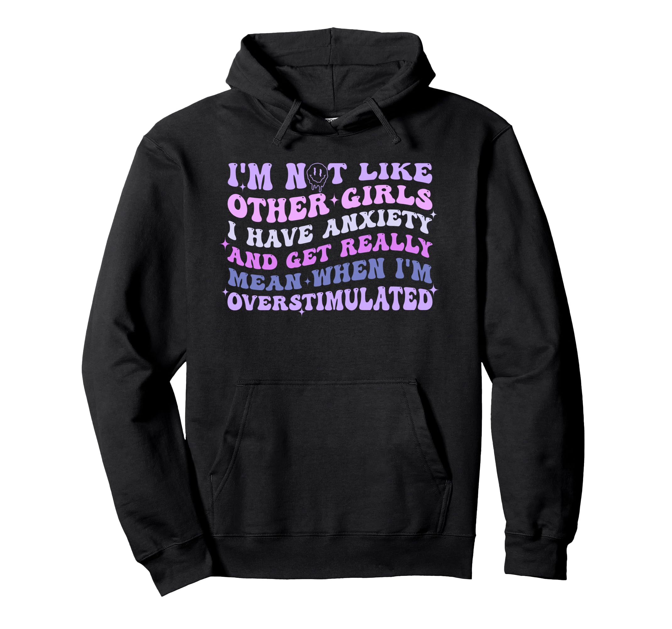 Im Not Like Other I Have Anxiety And Get Hoodie - Minimalist Print Unisex - T-Shirt, Sweatshirt, Hoodie