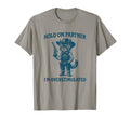 Hold Partner Im Overstimulated Cowboy Cat T-Shirt - Graphic Print Unisex - T-Shirt, Sweatshirt, Hoodie