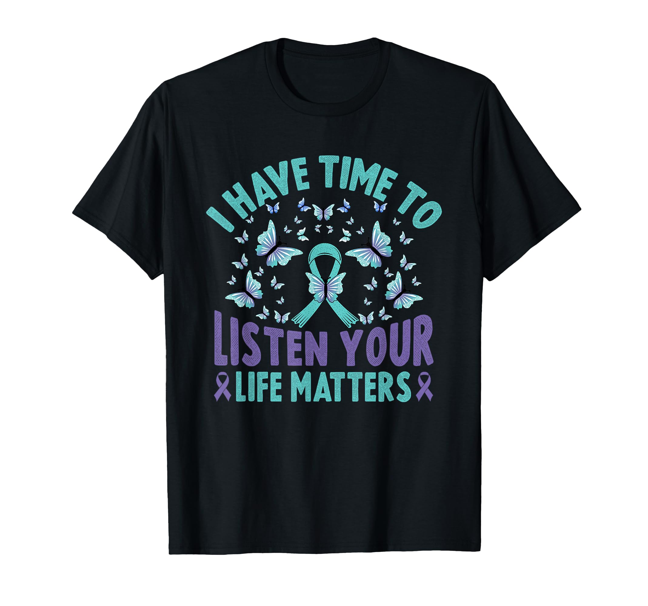 I Have Time To Listen Life Matters T-Shirt - Trendy Graphic Men Women - T-Shirt, Sweatshirt, Hoodie