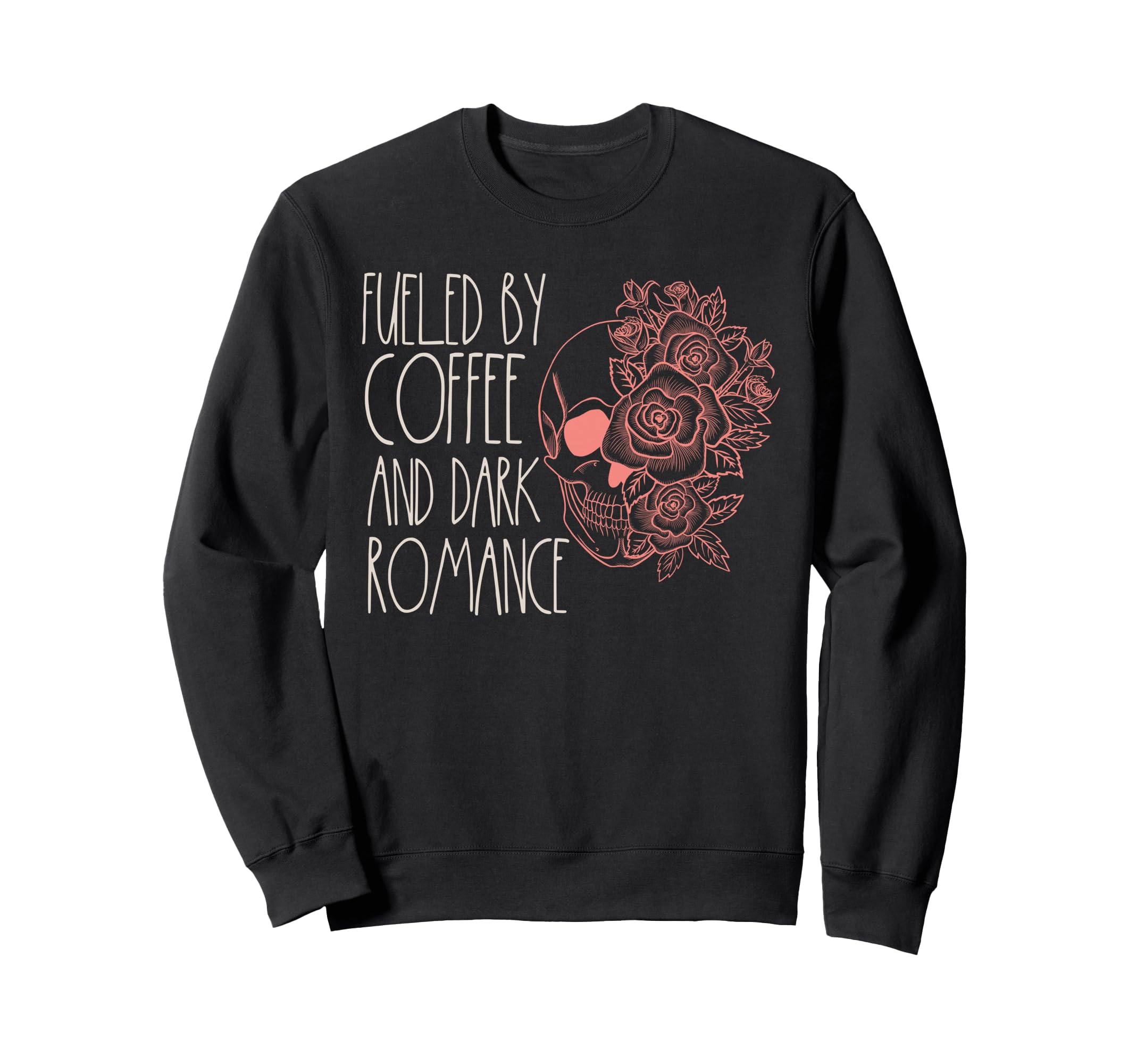 Fueled Coffee And Dark Romance Book Sweatshirt - Unique Graphic for Adults - T-Shirt, Sweatshirt, Hoodie
