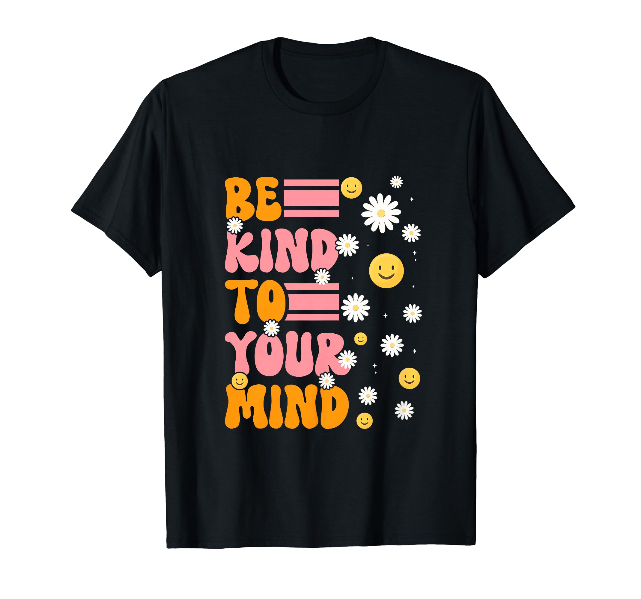 Be Kind To Your Mind Daisy Flower T-Shirt - Minimalist Print for Adults - T-Shirt, Sweatshirt, Hoodie
