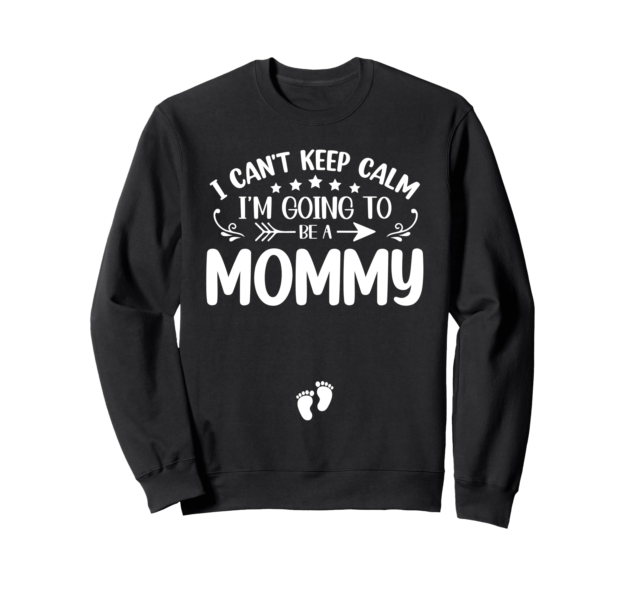 I Cant Keep Calm Im Going To Be Mommy Sweatshirt - Streetwear Style Unisex - T-Shirt, Sweatshirt, Hoodie