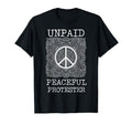 Unpaid Peaceful Protester T-Shirt - Streetwear Style Unisex - T-Shirt, Sweatshirt, Hoodie