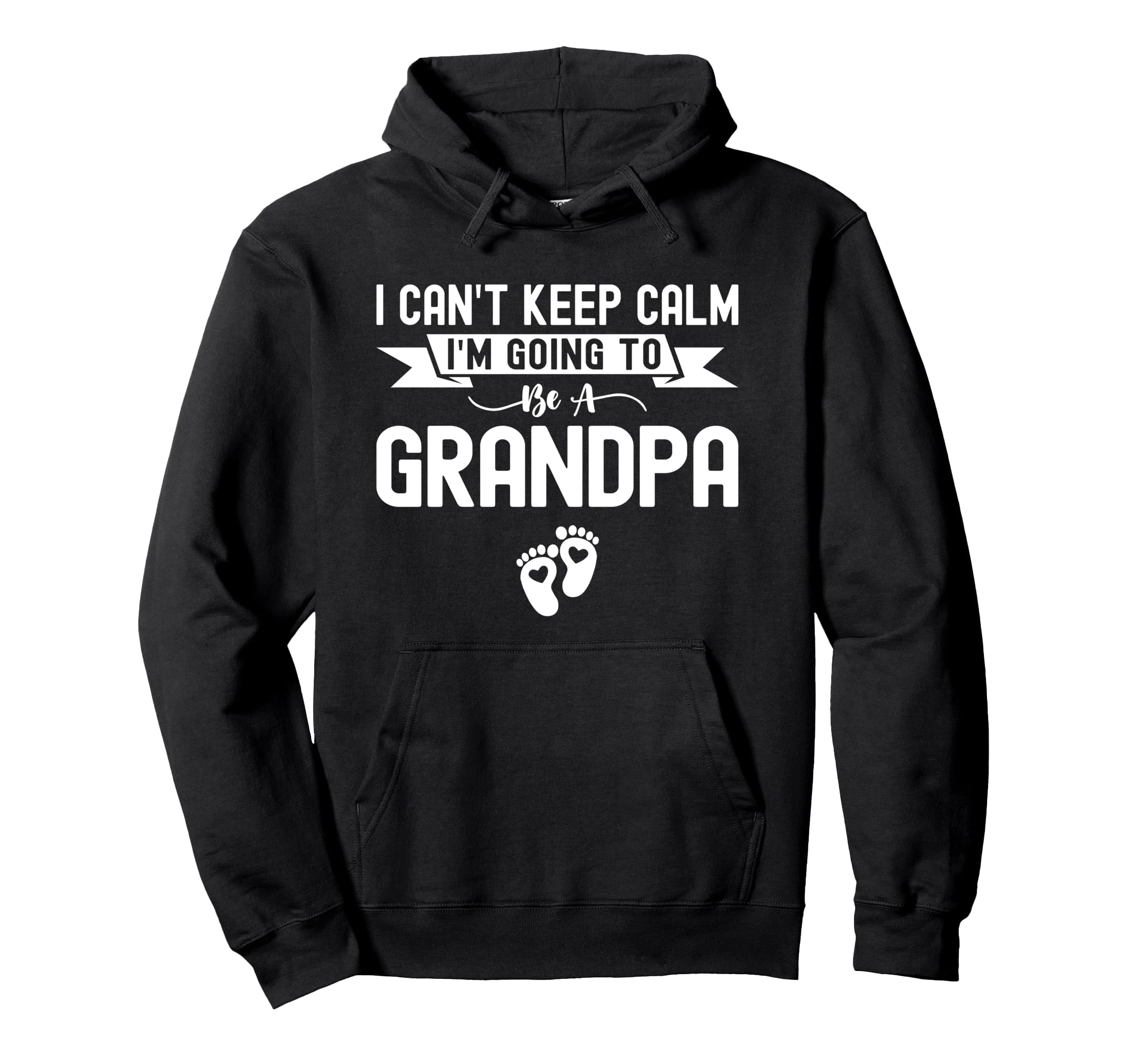 I Cant Keep Calm Im Going To Be Grandpa Hoodie - Graphic Print for Adults - T-Shirt, Sweatshirt, Hoodie