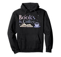 Books And Coffee Book Lover Hoodie - Casual Everyday Wear Men Women - T-Shirt, Sweatshirt, Hoodie
