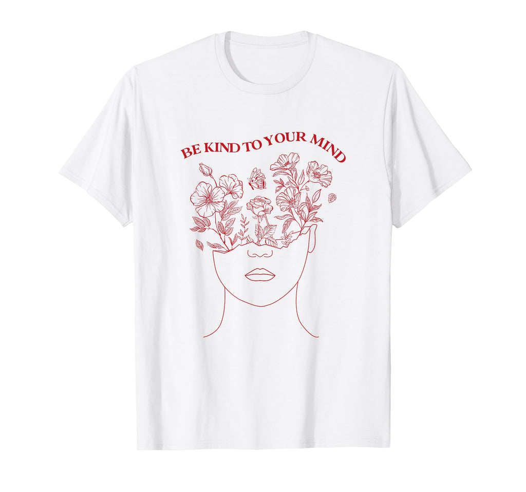 Be Kind To Your Mind Mental Health T-Shirt - Custom Art Print Men Women - T-Shirt, Sweatshirt, Hoodie