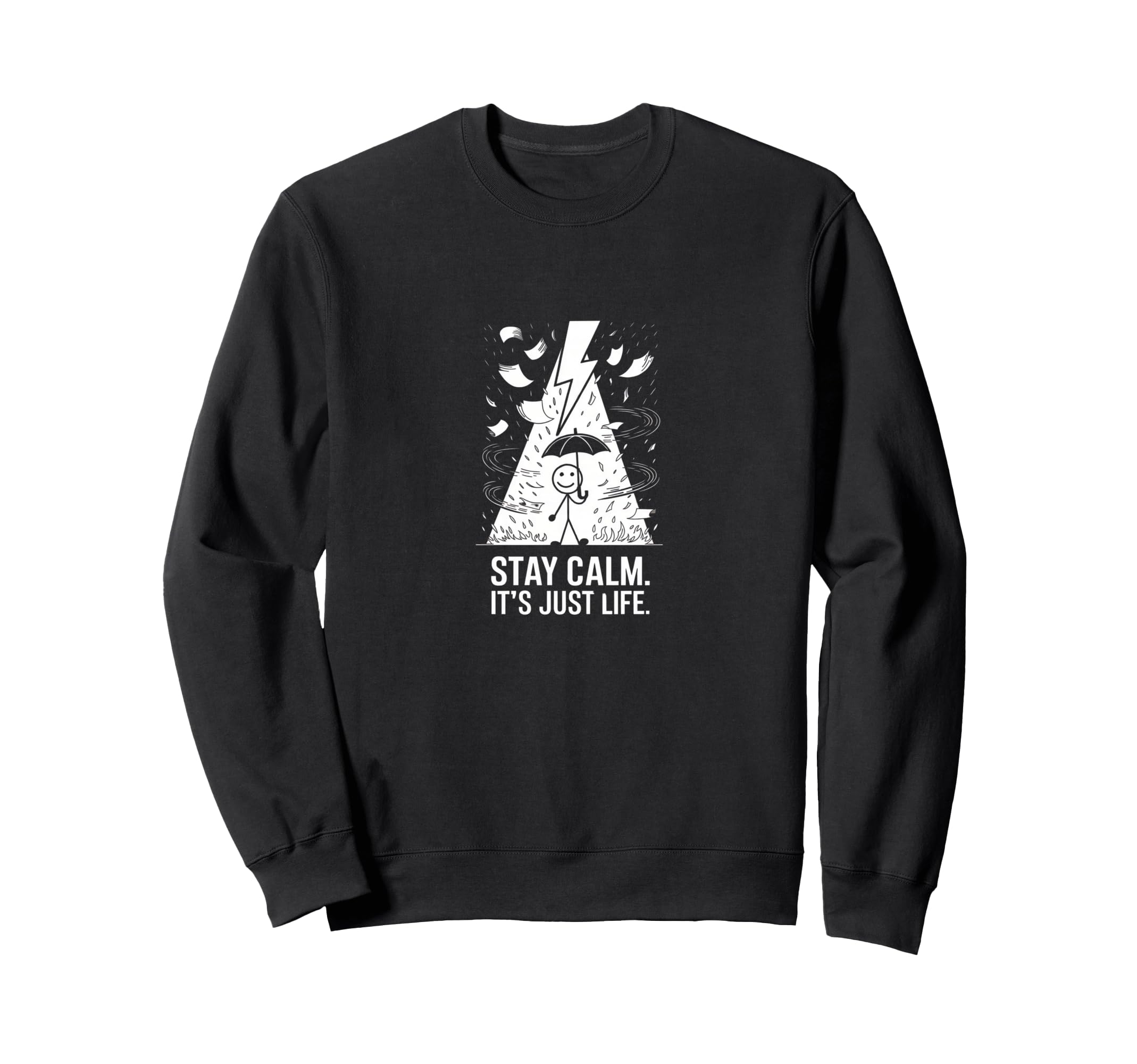 Stay Calm Its Just Life Funny Sweatshirt - Streetwear Style Men Women - T-Shirt, Sweatshirt, Hoodie
