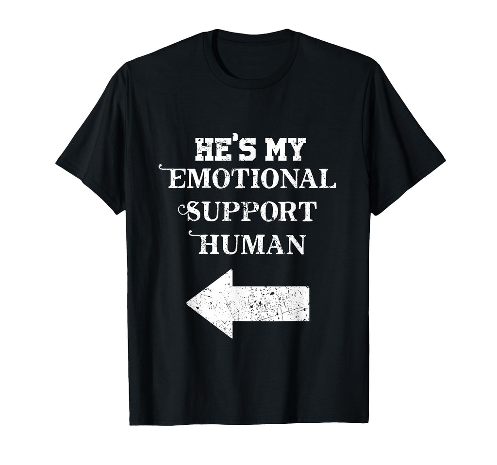 Hes My Emotional Support Human T-Shirt - Custom Art Print Men Women - T-Shirt, Sweatshirt, Hoodie