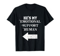Hes My Emotional Support Human T-Shirt - Custom Art Print Men Women - T-Shirt, Sweatshirt, Hoodie