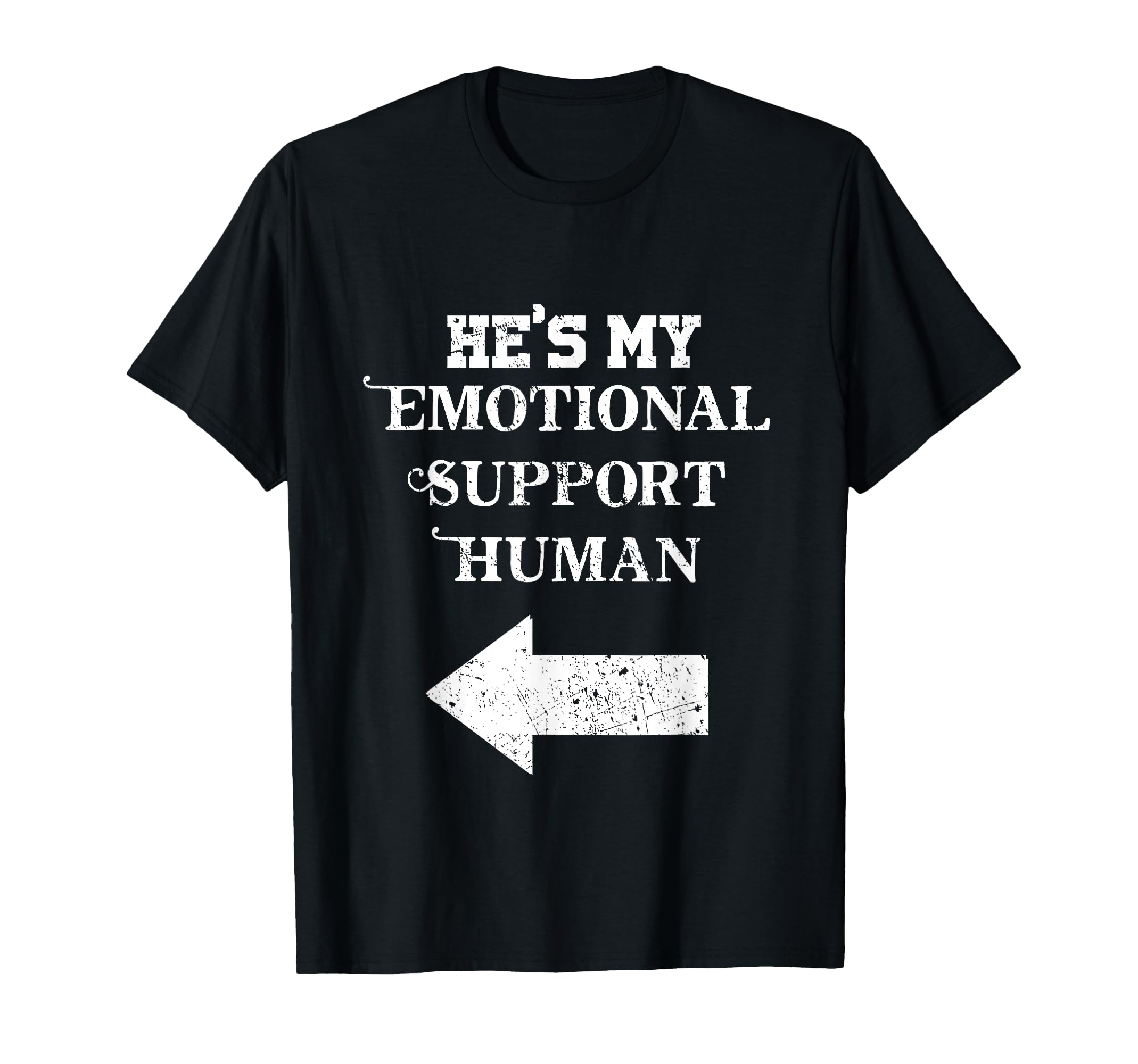 Hes My Emotional Support Human T-Shirt - Custom Art Print Men Women - T-Shirt, Sweatshirt, Hoodie
