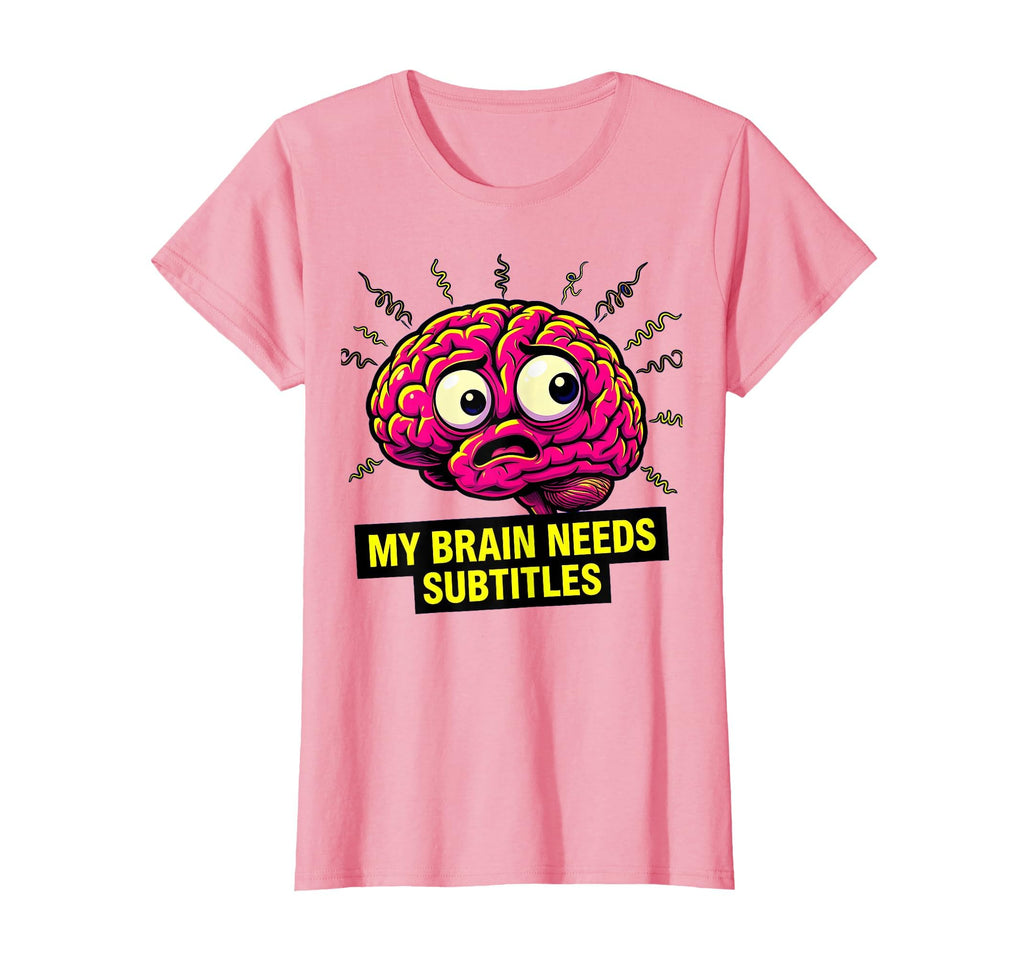 My Brain Needs Subtitles Funny Adhd T-Shirt - Novelty Apparel for Adults - T-Shirt, Sweatshirt, Hoodie