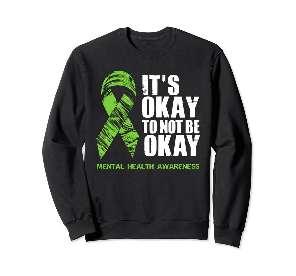 Mental Health Awareness Month Its Sweatshirt - Casual Everyday Wear Unisex - T-Shirt, Sweatshirt, Hoodie