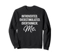 Introverted Overstimulated Sweatshirt - Fun Novelty Design Unisex - T-Shirt, Sweatshirt, Hoodie