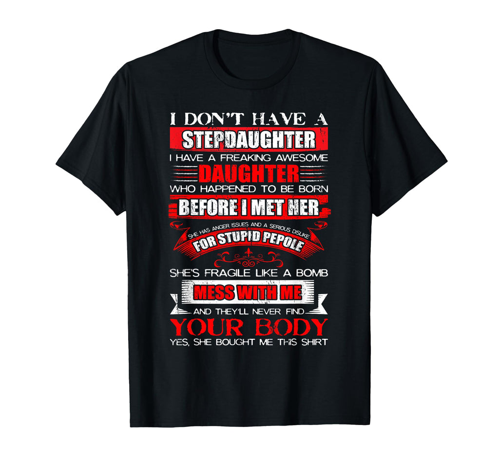 I Dont Have Stepdaughter Funny T-Shirt - Casual Everyday Wear for Adults - T-Shirt, Sweatshirt, Hoodie