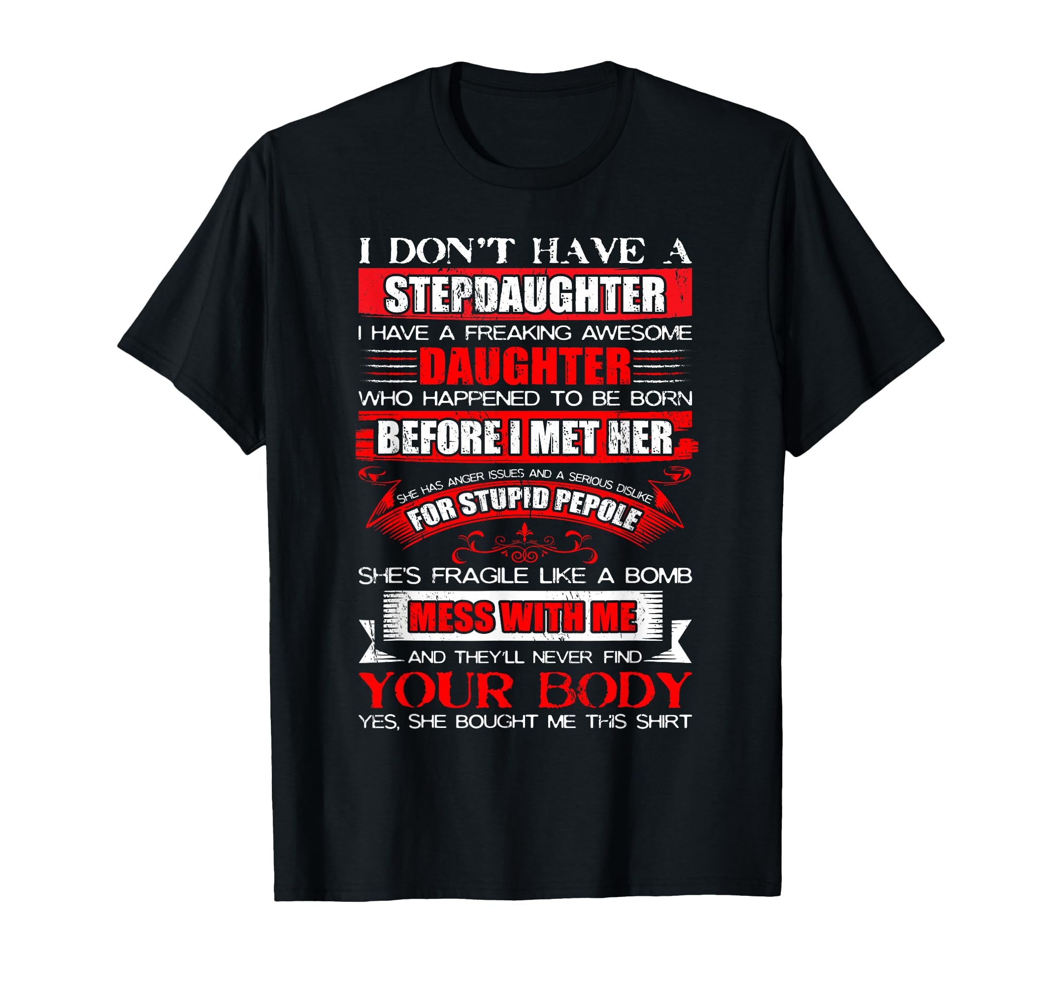 I Dont Have Stepdaughter Funny T-Shirt - Casual Everyday Wear for Adults - T-Shirt, Sweatshirt, Hoodie