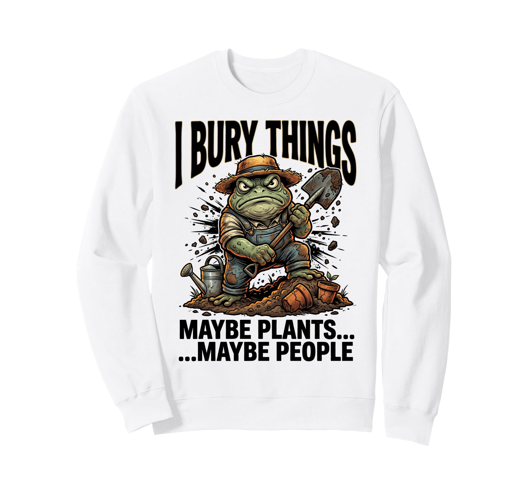 Funny Toad Gardener I Bury Things Sweatshirt - Trendy Graphic Men Women - T-Shirt, Sweatshirt, Hoodie