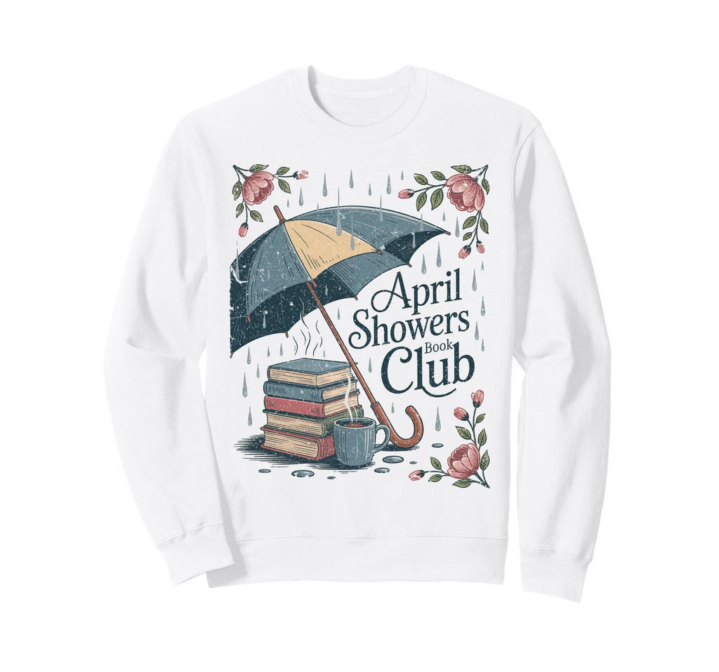 April Showers Book Club Spring Sweatshirt - Unique Graphic Men Women - T-Shirt, Sweatshirt, Hoodie