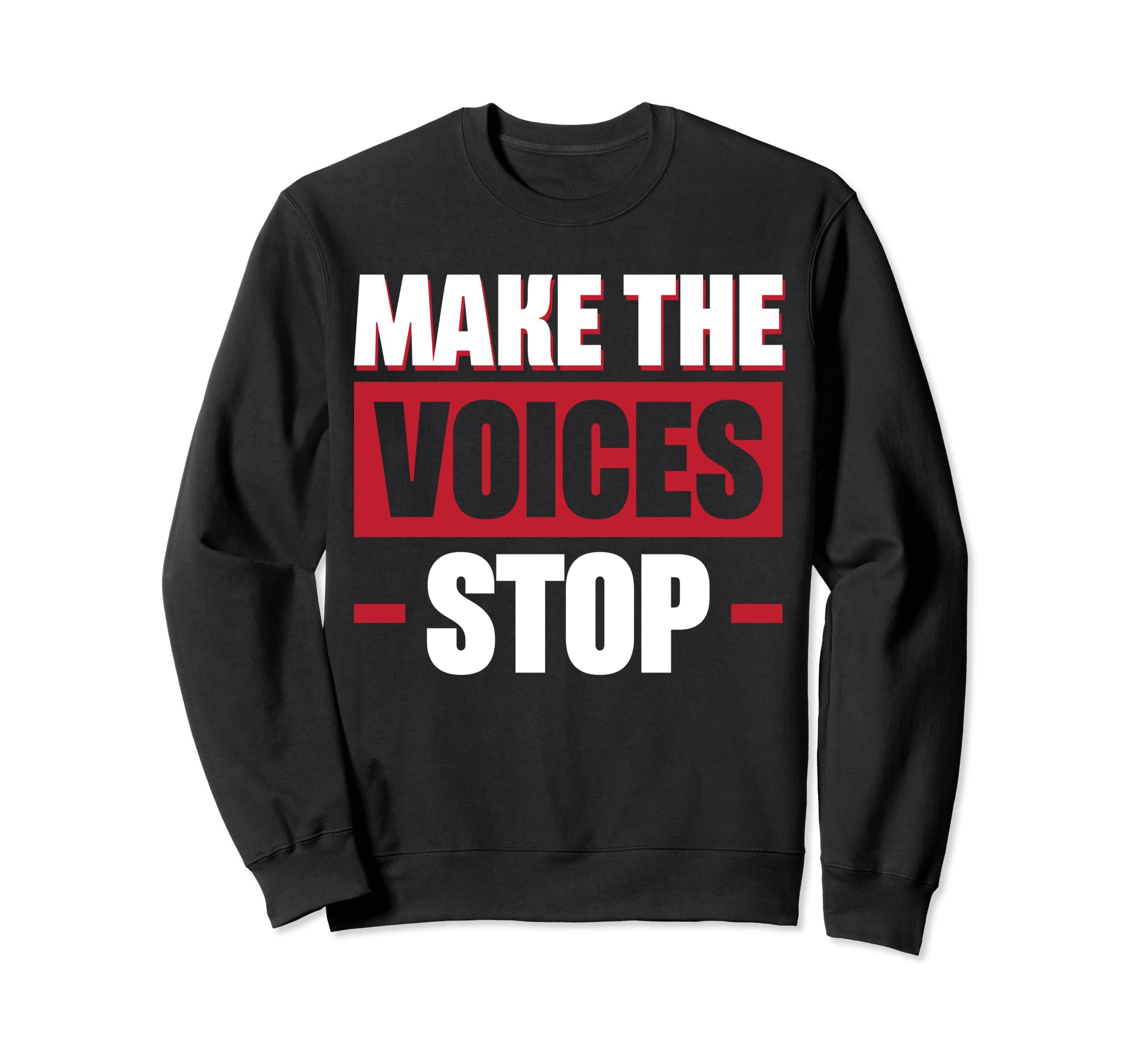 Make Voices Stop Meme Culture Sweatshirt - Custom Art Print Men Women - T-Shirt, Sweatshirt, Hoodie