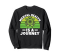Mental Health Is Journey Sweatshirt - Casual Everyday Wear for Adults - T-Shirt, Sweatshirt, Hoodie