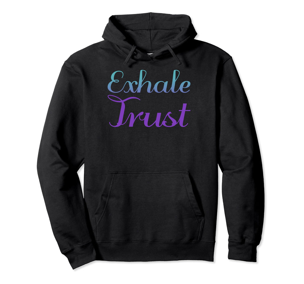 Exhale Trust Mental Health Awareness Hoodie - Streetwear Style Unisex - T-Shirt, Sweatshirt, Hoodie