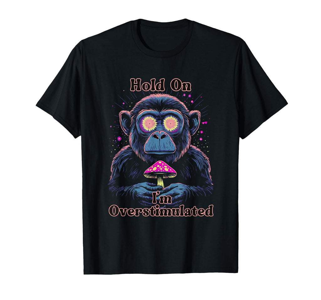 Hold Im Overstimulated Magic T-Shirt - Fun Novelty Design for Adults - T-Shirt, Sweatshirt, Hoodie